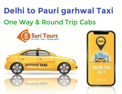 Delhi to Pauri Garhwal taxi service – AC cab for one way and round trip